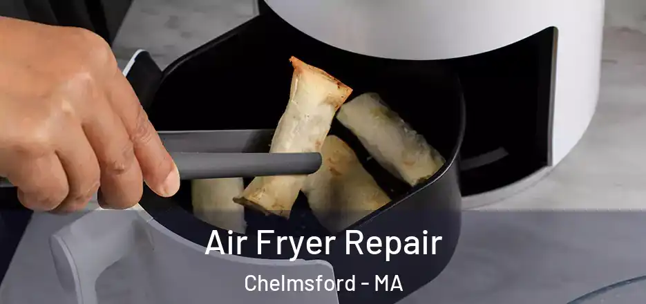  Air Fryer Repair Chelmsford - MA