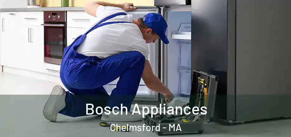 Bosch Appliances Chelmsford - MA