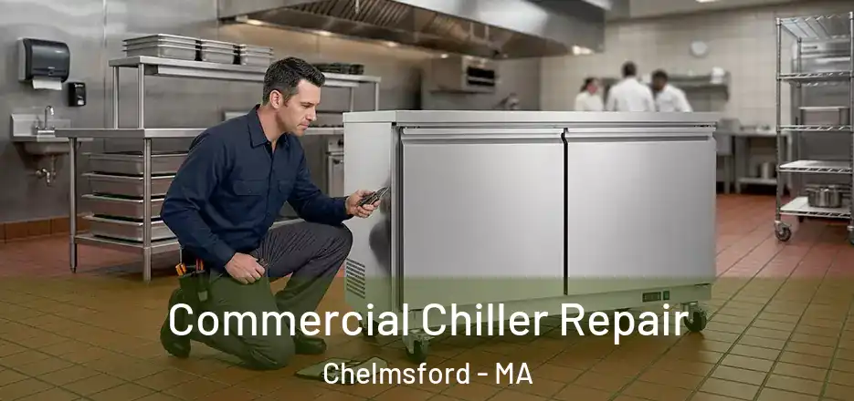 Commercial Chiller Repair Chelmsford - MA