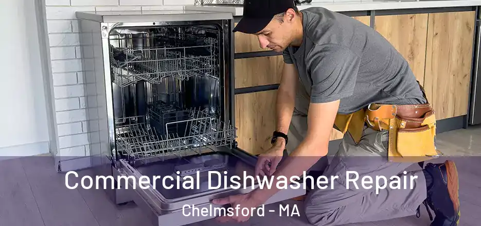 Commercial Dishwasher Repair Chelmsford - MA