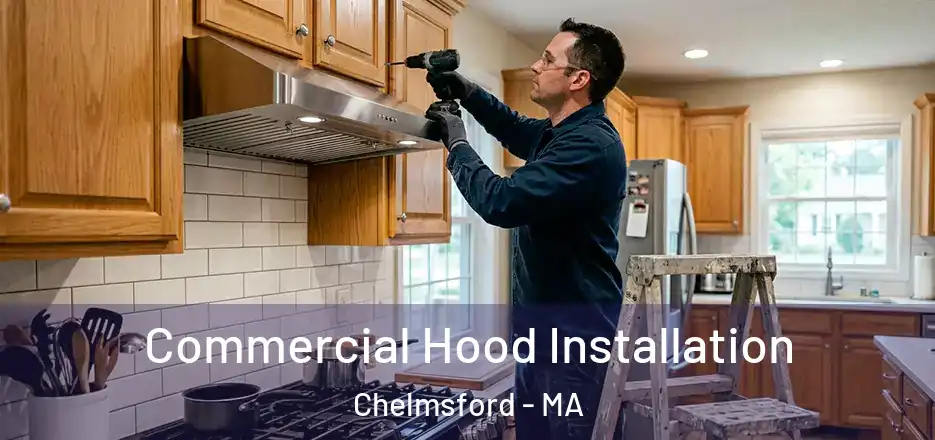  Commercial Hood Installation Chelmsford - MA
