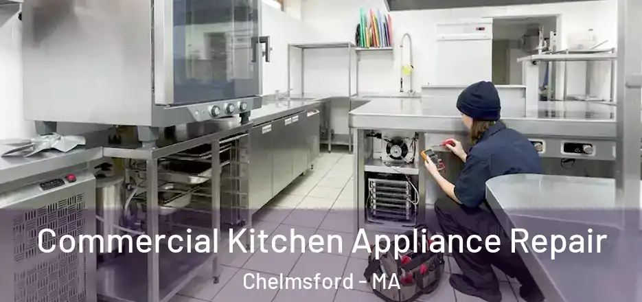  Commercial Kitchen Appliance Repair Chelmsford - MA