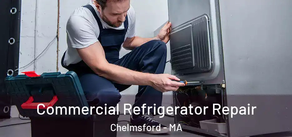  Commercial Refrigerator Repair Chelmsford - MA