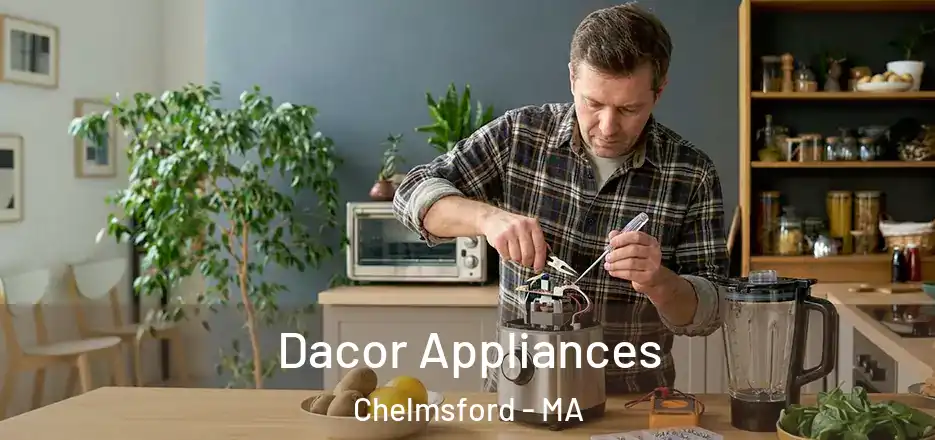  Dacor Appliances Chelmsford - MA