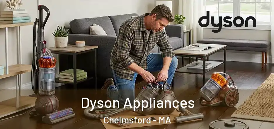  Dyson Appliances Chelmsford - MA