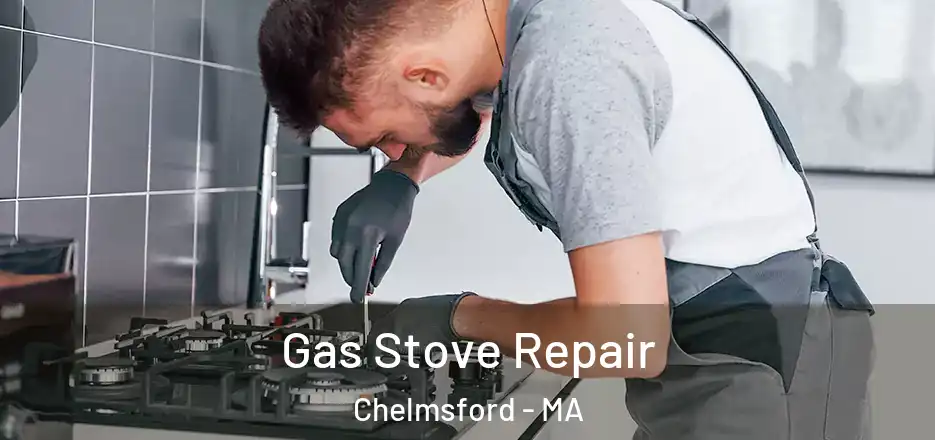  Gas Stove Repair Chelmsford - MA