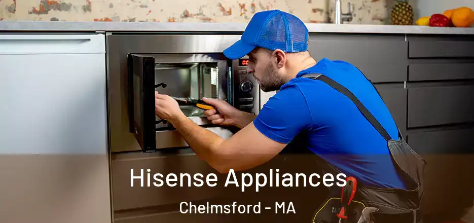  Hisense Appliances Chelmsford - MA