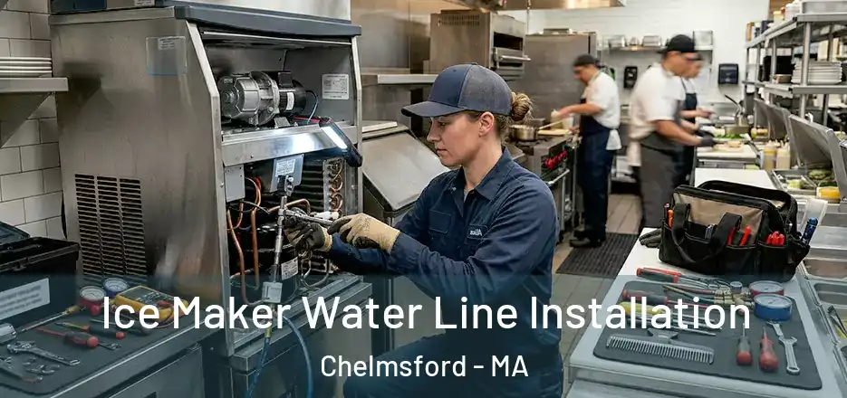  Ice Maker Water Line Installation Chelmsford - MA