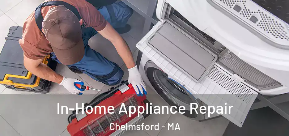  In-Home Appliance Repair Chelmsford - MA
