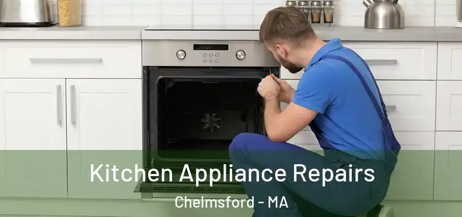  Kitchen Appliance Repairs Chelmsford - MA