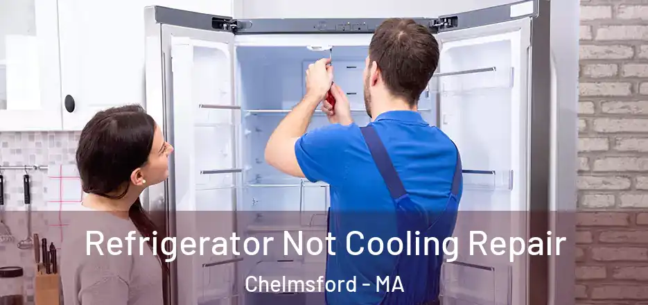  Refrigerator Not Cooling Repair Chelmsford - MA