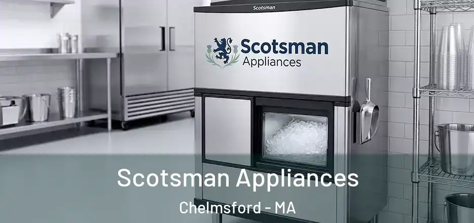  Scotsman Appliances Chelmsford - MA