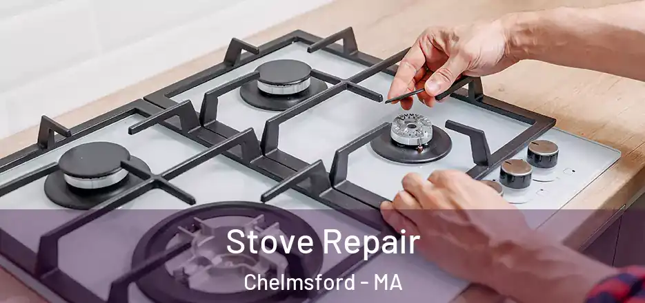  Stove Repair Chelmsford - MA