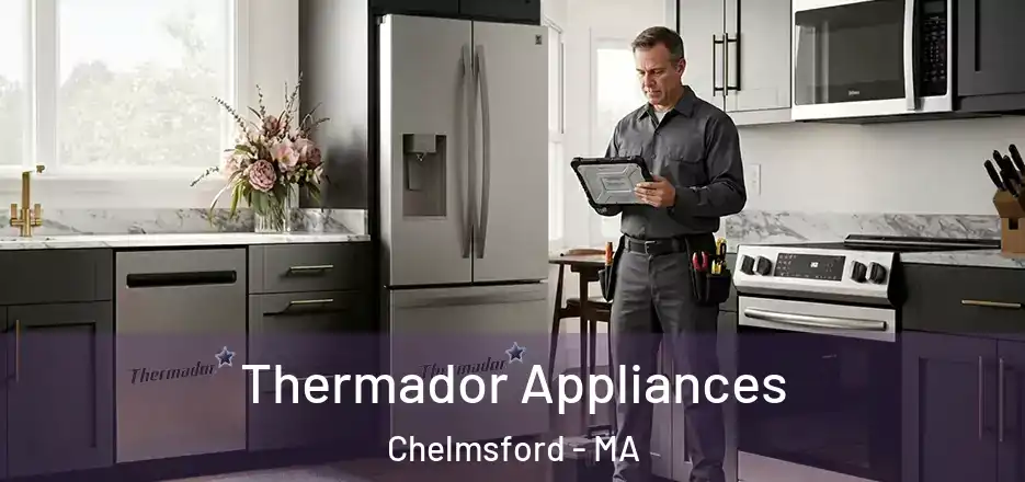  Thermador Appliances Chelmsford - MA
