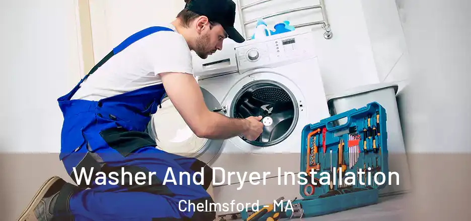  Washer And Dryer Installation Chelmsford - MA