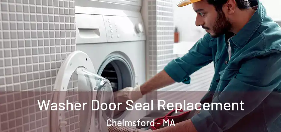  Washer Door Seal Replacement Chelmsford - MA