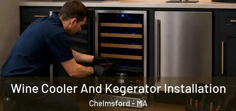  Wine Cooler And Kegerator Installation Chelmsford - MA